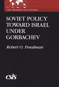 bokomslag Soviet Policy Toward Israel Under Gorbachev