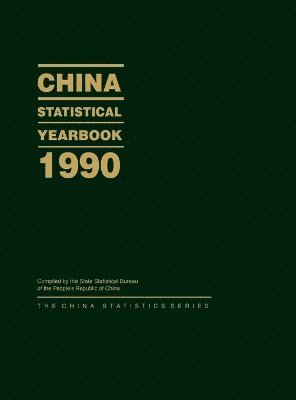 State Statistical Bureau Peoples Republi, State Statistical Bureau Peoples Republ, State Statistical Bureau of the People's Republic of China, State Statistical - China Statistical Yearbook 1990, Inbunden