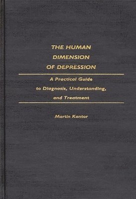 Martin Kantor - Human Dimension of Depression, Inbunden