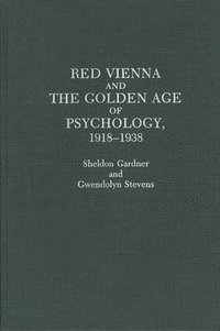 bokomslag Red Vienna and the Golden Age of Psychology, 1918-1938