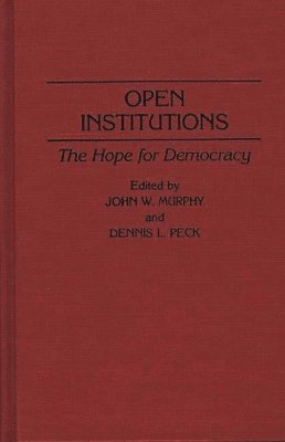 John W. Murphy, Dennis L. Peck - Open Institutions, Inbunden