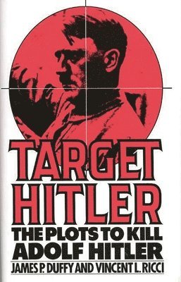 James P. Duffy, Vincent Ricci - Target Hitler, Inbunden