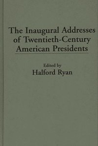 bokomslag Inaugural Addresses of Twentieth-Century American Presidents