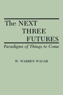 W. Warren Wagar - Next Three Futures, Häftad