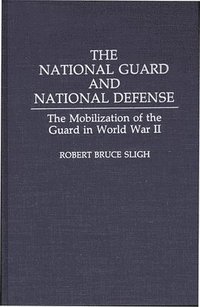 bokomslag The National Guard and National Defense