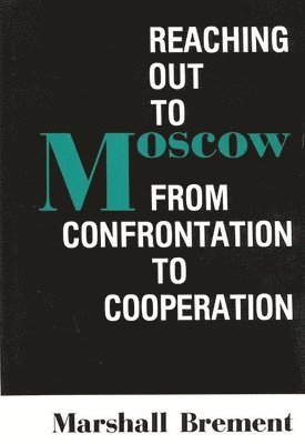 Marshall Brement, Lsi - Reaching Out to Moscow, Inbunden