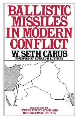 W. Seth Carus - Ballistic Missiles in Modern Conflict, Häftad