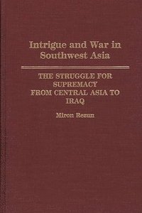 bokomslag Intrigue and War in Southwest Asia