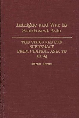 bokomslag Intrigue and War in Southwest Asia