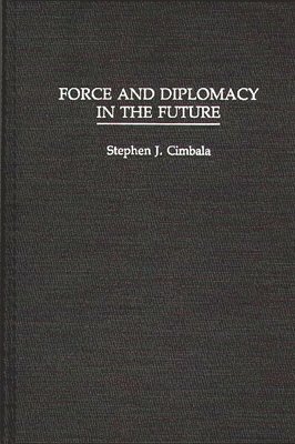 bokomslag Force and Diplomacy in the Future