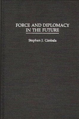 Force and Diplomacy in the Future