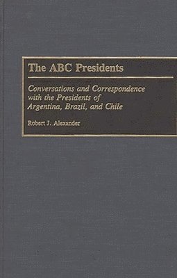 Robert J. Alexander, Robert Jackson Alexander - ABC Presidents, Inbunden