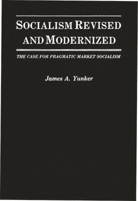 James A. Yunker - Socialism Revised and Modernized, Inbunden
