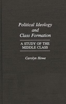 Political Ideology and Class Formation 1