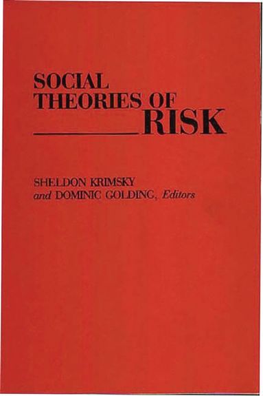 Sheldon Krimsky, Dominic Golding - Social Theories of Risk, Inbunden
