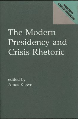 Amos Kiewe - Modern Presidency and Crisis Rhetoric, Inbunden