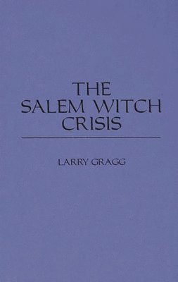 bokomslag The Salem Witch Crisis