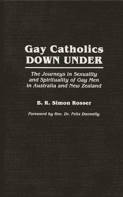 B R Simon Rosser, B. R. Simon Rosser, B. R. Simon Rosser - Gay Catholics Down Under, Inbunden