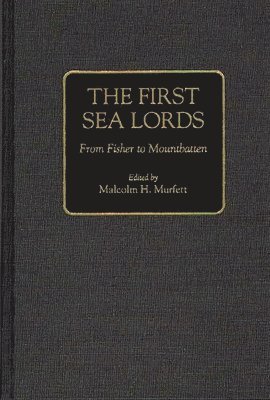 Malcolm H. Murfett, Malcolm H. Murfett - First Sea Lords, Inbunden