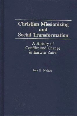 Jack Nelson, Jack E. Nelson - Christian Missionizing and Social Transformation, Inbunden