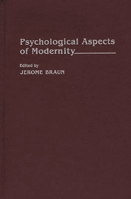 Jerome Braun, Jerome Braun - Psychological Aspects of Modernity, Inbunden