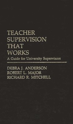 Debra J. Anderson, Robert Major, Richard Mitchell - Teacher Supervision that Works, Inbunden