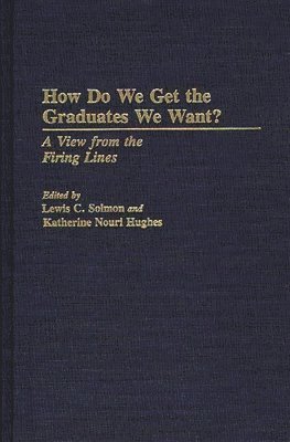 How Do We Get the Graduates We Want? 1