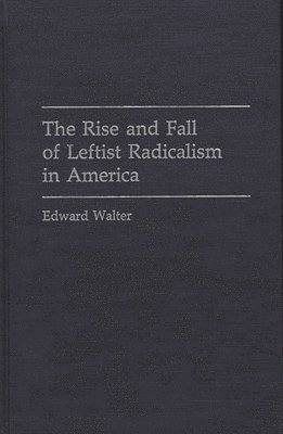 The Rise and Fall of Leftist Radicalism in America 1