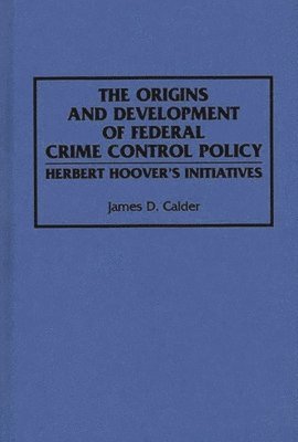 bokomslag Origins and Development of Federal Crime Control Policy