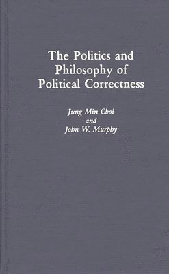 The Politics and Philosophy of Political Correctness 1
