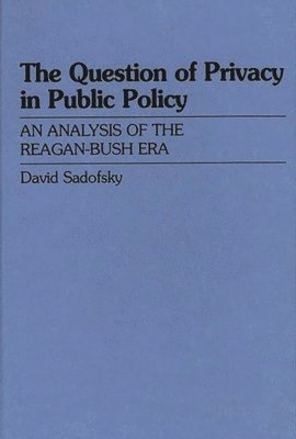 David S. Baggins, David Sadofsky, David Baggins - Question of Privacy in Public Policy, Inbunden