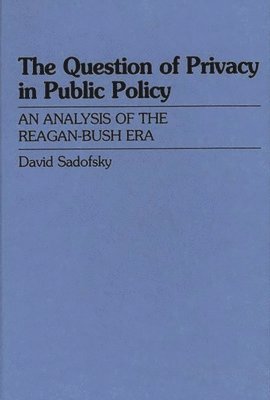 The Question of Privacy in Public Policy 1