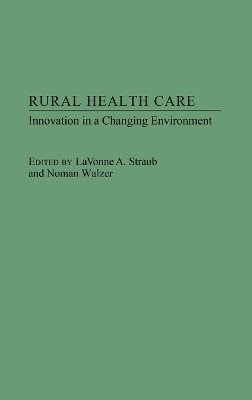 Lavonne Straub, Norman Walzer - Rural Health Care, Inbunden