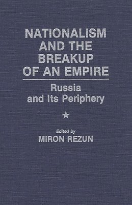 Miron Rezun, Miron Rezun - Nationalism and the Breakup of an Empire, Inbunden