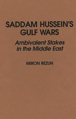 Miron Rezun - Saddam Hussein's Gulf Wars, Inbunden