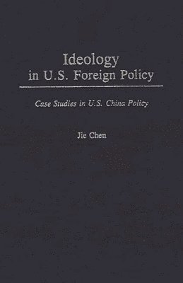 bokomslag Ideology in U.S. Foreign Policy