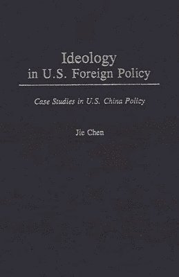 bokomslag Ideology in U.S. Foreign Policy