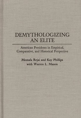Mostafa Rejai, Kay P. Phillips, M. Rejai, Kay Phillips - Demythologizing an Elite, Inbunden