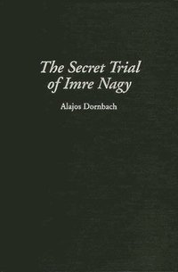bokomslag The Secret Trial of Imre Nagy