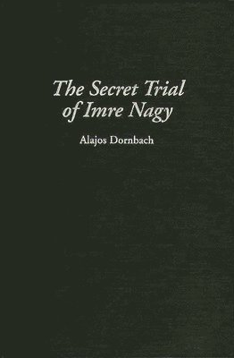 The Secret Trial of Imre Nagy 1