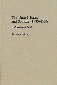 bokomslag The United States and Somoza, 1933-1956