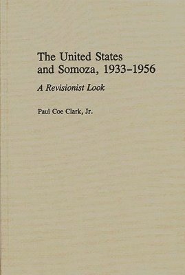 bokomslag The United States and Somoza, 1933-1956