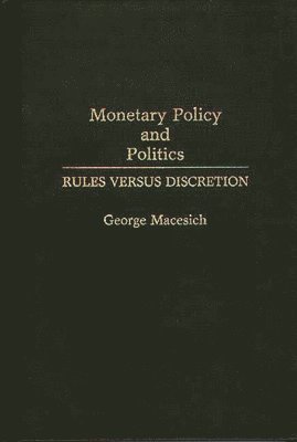 George Macesich - Monetary Policy and Politics, Inbunden
