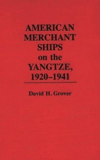bokomslag American Merchant Ships on the Yangtze, 1920-1941