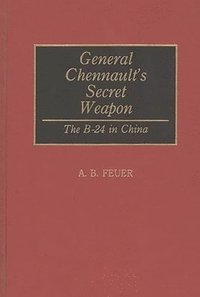 bokomslag General Chennault's Secret Weapon