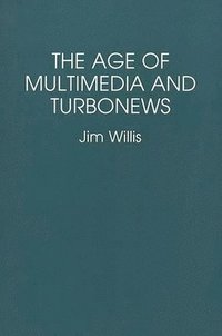 bokomslag The Age of Multimedia and Turbonews