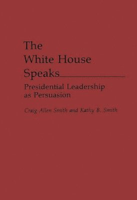 Craig A. Smith, Kathy B. Smith, Craig Allen Smith - White House Speaks, Inbunden