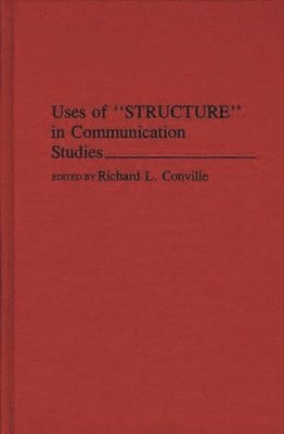 bokomslag Uses of Structure in Communication Studies