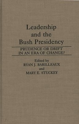 Ryan J. Barilleaux, Mary E. Stuckey, Ryan J. Barilleaux, Mary E. Stuckey - Leadership and the Bush Presidency, Inbunden