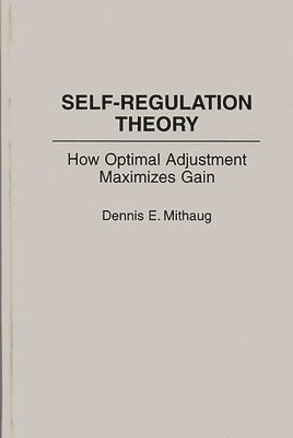 Dennis Mithaug, Dennis E. Mithaug - Self-Regulation Theory, Inbunden